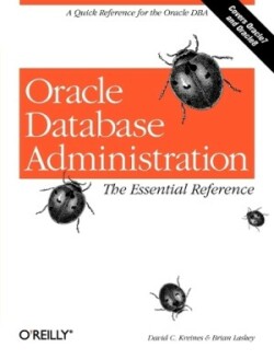 Oracle Database Administration: Essential Reference