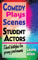 Comedy Plays & Scenes for Student Actors