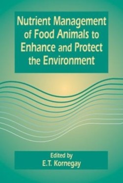 Nutrient Management of Food Animals to Enhance and Protect the Environment