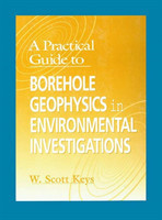 Practical Guide to Borehole Geophysics in Environmental Investigations