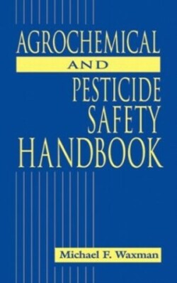 Agrochemical and Pesticides Safety Handbook