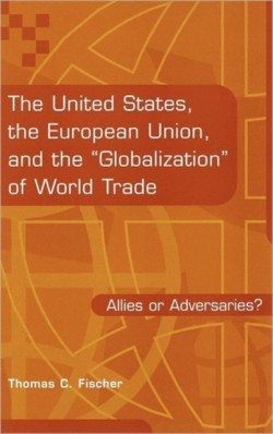 United States, the European Union, and the Globalization of World Trade