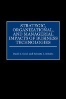 Strategic, Organizational, and Managerial Impacts of Business Technologies