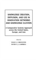 Knowledge Creation, Diffusion, and Use in Innovation Networks and Knowledge Clusters