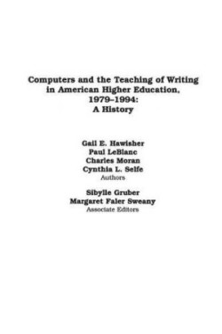 Computers and the Teaching of Writing in American Higher Education, 1979-1994 A History