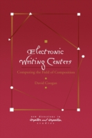 Electronic Writing Centers Computing In the Field of Composition