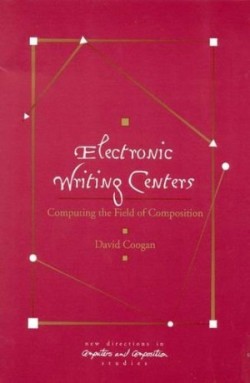 Electronic Writing Centers Computing in the Field of Composition