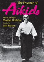 Essence of Aikido: Spiritual Teachings of Morihei Ueshiba