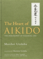 Heart of Aikido: The Philosophy of Takemusu Aiki