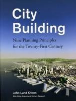 City Building : Nine Planning Principles for the Twenty-First Century