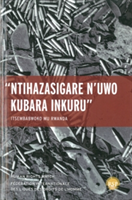 Nihazasigare n'uwo kubara inkuru/ Leave None To Tell The Story