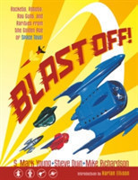 Blast Off!: Rockets, Robots, Ray Guns, And Rarities From The Golden Age Of Space Toys Ltd.