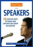 Hot Tips for Speakers Surefire Ways to Engage and Captivate Any Group or Audience