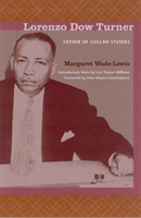 Lorenzo Dow Turner Father of Gullah Studies