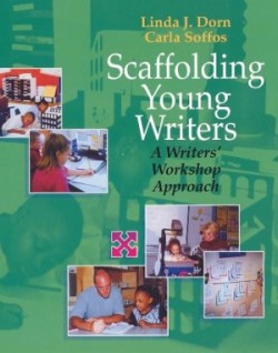 Scaffolding Young Writers A Writer's Workshop Approach