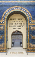 Philanthropy, Civil Society, and the State in German History, 1815-1989