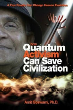 How Quantum Activism Can Save Civilization