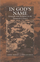 In God’s Name: Genocide and Religion in the Twentieth Century