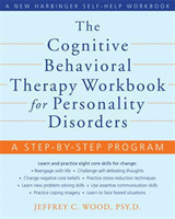 Cognitive Behavioral Therapy Workbook for Personality Disorders: A Step-by-Step Program (New Har