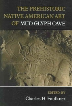 Prehistoric Native American Art of Mud Glyph Cave