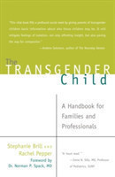 Transgender Child : A Handbook for Families and Professionals