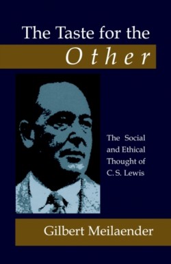 Taste for the Other: the Social and Ethical Thought of C.S. Lewis