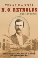 Texas Ranger N. O. Reynolds, the Intrepid 