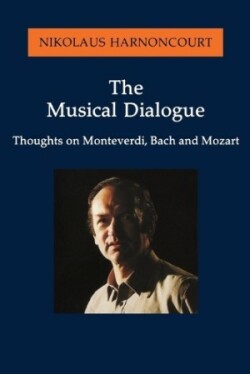 The Musical Dialogue: Thoughts on Monteverdi, Bach and Mozart