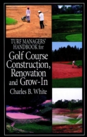 Turf Managers' Handbook for Golf Course Construction, Renovation, and Grow-In