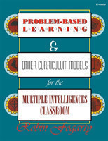 Problem-Based Learning & Other Curriculum Models for the Multiple Intelligences Classroom