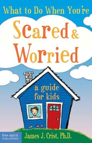 What to Do When You're Scared & Worried