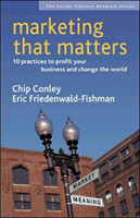 Marketing That Matters: 10 Practices to Profit Your Business and Change the World