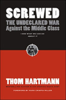 Screwed: The Undeclared War Against Middle Class - And What We Can Do About It