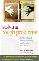 Solving Tough Problems: An Open Way of Talking, Listening, and Creating New Realities