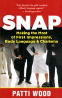 Snap : Making the Most of First Impressions, Body Language, and Charisma