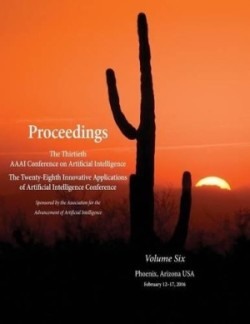 Proceedings of the Thirtieth AAAI Conference on Artificial Intelligence and the Twenty-Eighth Innovative Applications of Artificial Intelligence Conference Volume Six