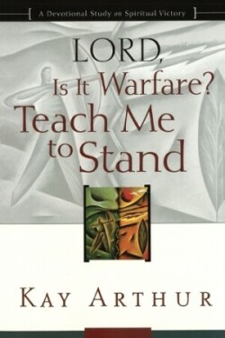 Lord, is it Warfare? Teach Me to Stand