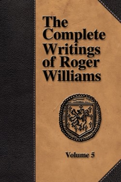 Complete Writings of Roger Williams - Volume 5