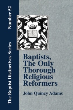 Baptists, The Only Thorough Religious Reformers