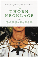 The Thorn Necklace Healing Through Writing and the Creative Process