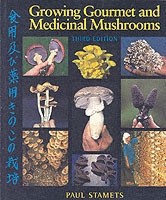 Growing Gourmet and Medicinal Mushrooms