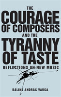 Courage of Composers and the Tyranny of Taste