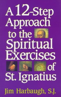 12-Step Approach to the Spiritual Exercises of St. Ignatius