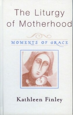 Liturgy of Motherhood