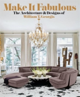 MAKE IT FABULOUS: The Architecture and Designs of William T. Georgis