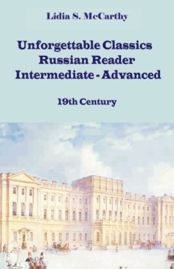 Unforgettable Classics Russian Reader Intermediate-Advanced, 19th Century