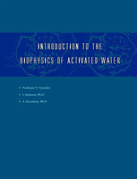 Introduction to the Biophysics of Activated Water