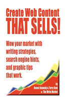 Create Web Content that Sells! Wow your market with writing strategies, search engine hints, and graphic tips that work