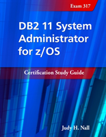 DB2 11 System Administrator for z/OS: Certification Study Guide