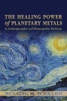 Healing Power of Planetary Metals in Anthroposophic and Homeopathic Medicine